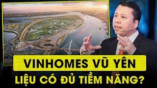 Vinhomes Vũ Yên : Liệu có Đủ Tiềm Năng ??? | Phạm Tuấn Sơn