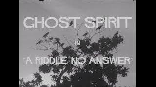 Ghost Spirit - A Riddle, No Answer (Official Music Video)