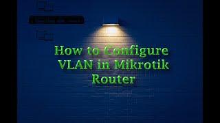 How to configure #VLAN in #Mikrotik router 2022