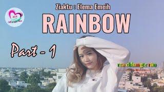 RAINBOW  - 1 || Ziaktu : ElEma EmEih