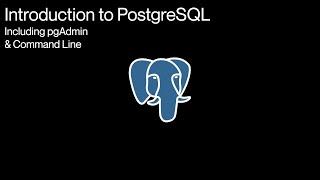 Introduction to PostgreSQL