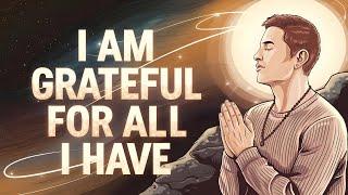 I Am Grateful for All I Have | Powerful Positive Affirmations to Attract Abundance