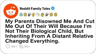 My Parents Disowned Me And Cut Me Out Of Their Will Because I'm Not Their Biological...- Best Reddit