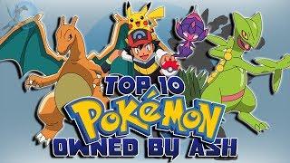 Top 10 Best Pokémon Owned by Ash