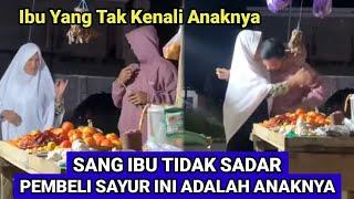 Momen Haru Pertemuan Ibu Dan Anak Saat Anak Rantau Pulang Kampung Nyamar Jadi Pembeli