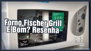 Forno Elétrico Fischer Grill 44L, Resenha e análise!!