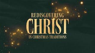 Sunday 1st Service - Rediscovering Christ in Christmas Traditions (Mark 10:46)