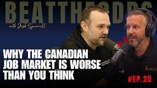 Beat The Odds #25 - Why The Canadian Job Market Is Worse Than You Think