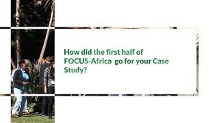 A word from our  Case Study Leaders 1/3 - FOCUS Africa