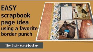 Easy Scrapbook page using your favorite Border Punch