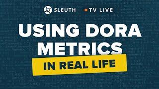 DORA Metrics: What are they good for? @SleuthTV