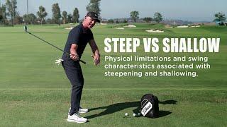 Swing Characteristics and Physical Limitations Associated with Shallowing and Steepening