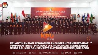 #KPUFlash Pelantikan dan Pengambilan Sumpah/ Janji Pejabat Pimpinan Tinggi Pratama di Lingkungan KPU