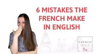 6 Mistakes the French make in English