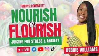 Nourish to Flourish LIVE: Juicing for Stress & Anxiety