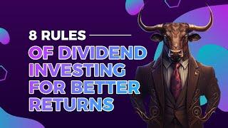 Maximizing Your Portfolio Income: The 8 Rules of Dividend Investing