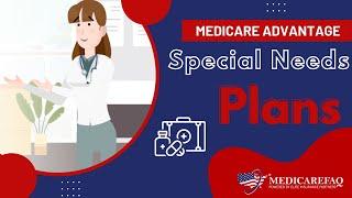 Medicare Advantage Special Needs Plans