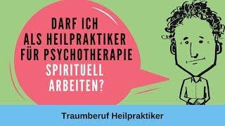 Traumberuf Heilpraktiker Psychotherapie: Darf ich auch spirituell arbeiten?