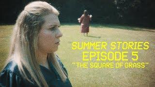 SUMMER STORIES: Episode 5: "The Square of Grass" - Short Film - Sci-Fi