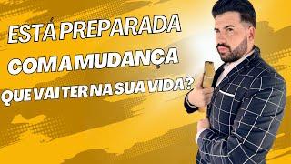 ESTÁ PREPARADA COM A MUDANÇA QUE VAI TER NA SUA VIDA ? 