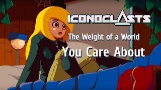 Iconoclasts | The Weight of a World You Care About