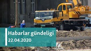 Habarlar gündeligi - 22-nji aprel, 2020-nji ýyl