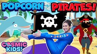 Popcorn and the Pirates ‍️ | Pirate Videos for Kids | A Cosmic Kids Yoga Adventure!