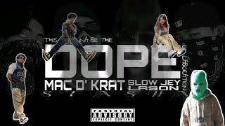 DOPE- MAC D' KRAT W/ STASHA, LASON and SLOW JEY (Official Audio)