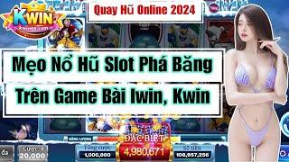 quay hũ online - mẹo chơi nổ hũ slot phá băng thắng lớn trong game bài iwin, kwin, cf68.