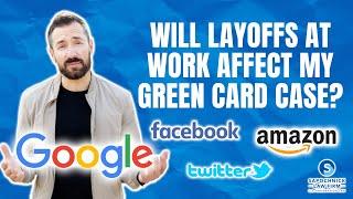 Tech Layoffs 2023 : Will Layoffs at work Affect my Green Card Case?  With Jacob Sapochnick