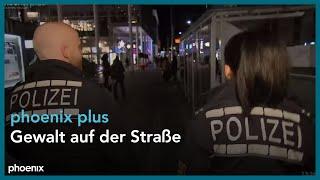 phoenix plus: Gewalt auf der Straße