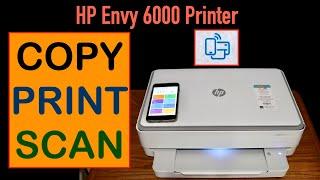 How To Copy, Print & Scan HP Envy 6000 Series All-in-One Printer ?