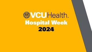 VCU Health Hospital Week 2024