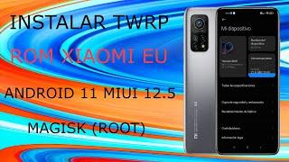 !!INSTALAR TWRP XIAOMI EU MIUI 12.5 ANDROID 11 MAGISK (ROOT) MI 10T/PR0!!