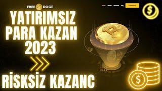 TAMAMEN YATIRIMSIZ PARA KAZANMA | İNTERNETTEN PARA KAZANMA YOLLARI 2023 | BEDAVA DOGECOİN KAZAN