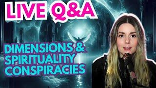 Live Q&A - Dimensions, Spirituality, Conspiracy