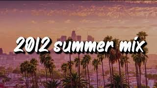 2012 summer vibes ~throwback mix