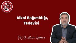 ALCOHOL ADDICTION, TREATMENT - Prof. Dr. Akcahan Gepdiremen