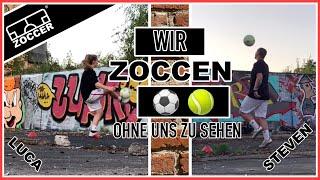 Wir ZOCCEN Fußball-Tennis ohne uns zu sehen 