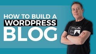 How To Build a WordPress Blog Website - Beginners Guide