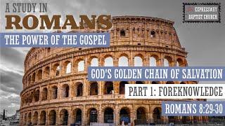 God's Golden Chain of Salvation Part 1 Foreknowledge