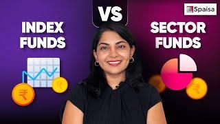 Index Funds vs Sector Funds : What's the Difference?