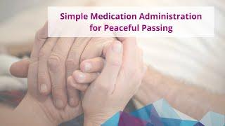 Simple Medication Administration for Peaceful Passing | Testimonial