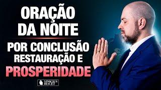 Oração da Noite 19 de Outubro no Salmo 91 - Conclusão, restauração e prosperidade @ViniciusIracet