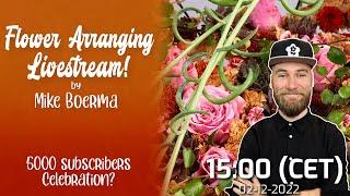 Flower Arranging Livestream by Mike Boerma (5000 subscriber celebration?!)