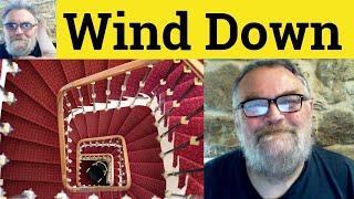  Wind Down Meaning - Wind Down Defined - Wound Down Examples - Winding Down Definition - Wind Down