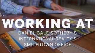 Working at the Smithtown Daniel Gale Sotheby's International Realty Office