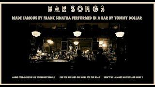 Frank Sinatra BAR SONGS  performed by Tommy Dollar