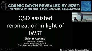 Lightning talk: QSO assisted reionization in light of JWST ▸ Shikhar Asthana (Cambridge)