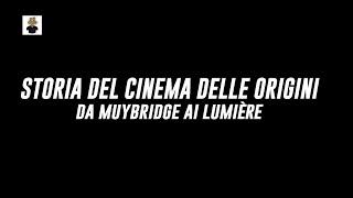 STORIA DEL CINEMA #1: CINEMA DELLE ORIGINI (DA MUYBRIDGE AI LUMIÈRE)